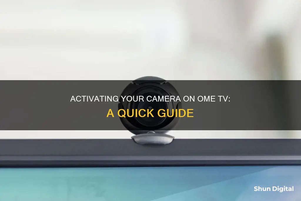 how to activate camera on ome tv