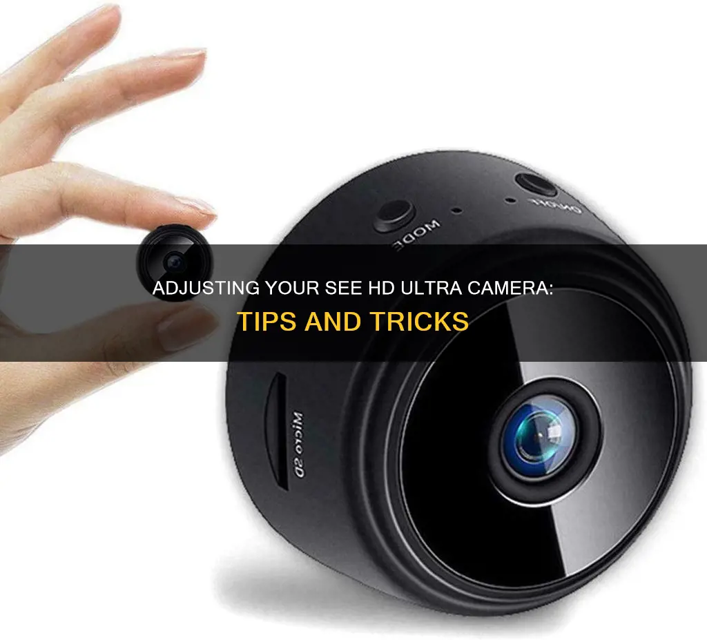 how to adjust a see hd ultra camera