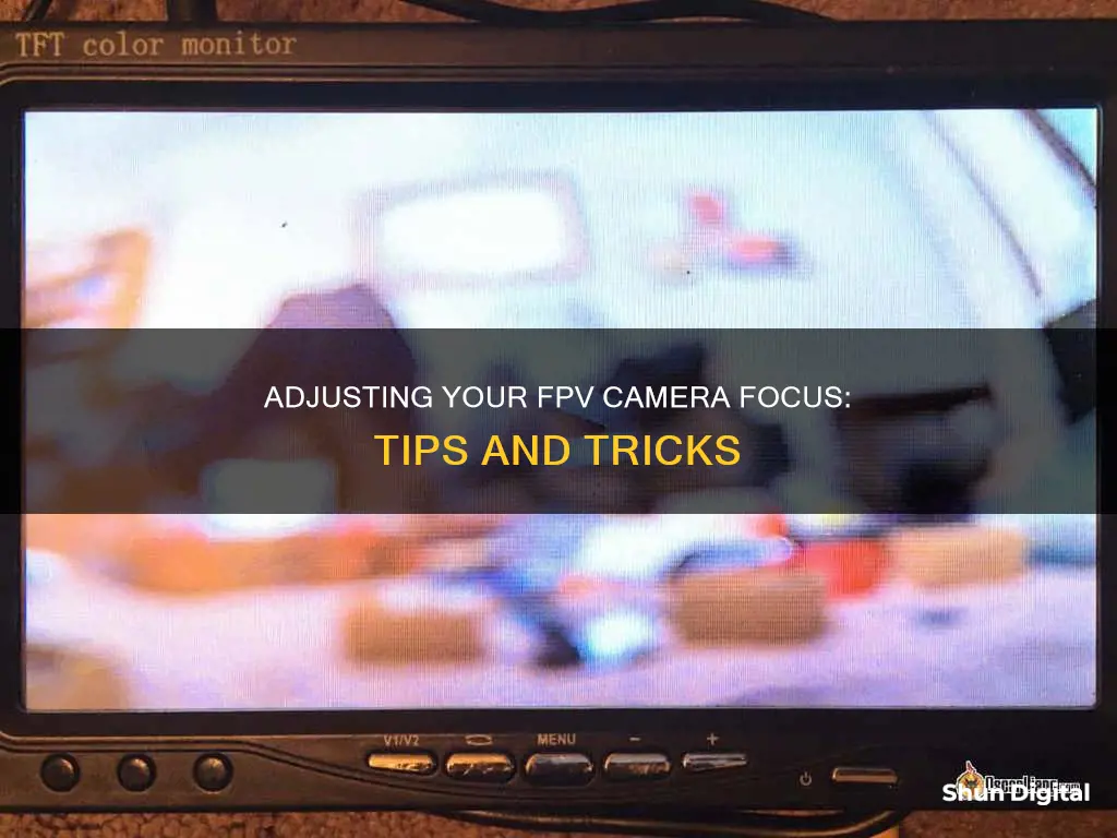 how to adjust focus fpv camera