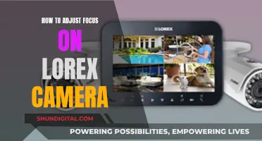 Adjusting Focus on Lorex Cameras: A Step-by-Step Guide