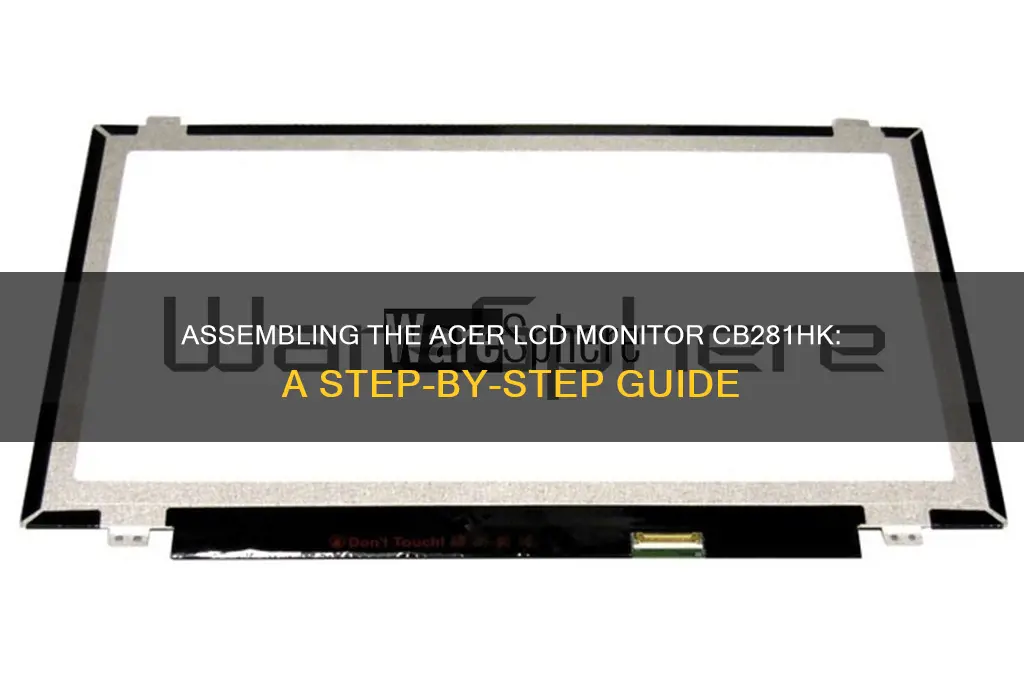 how to assemble the acer lcd monitor cb281hk