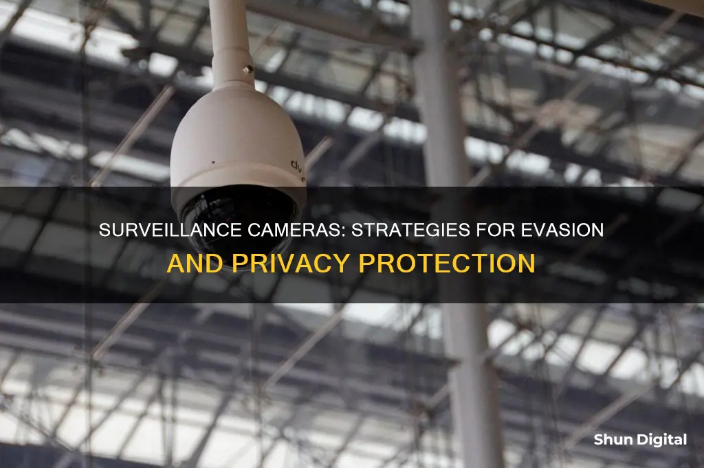 how to beat surveillance cameras