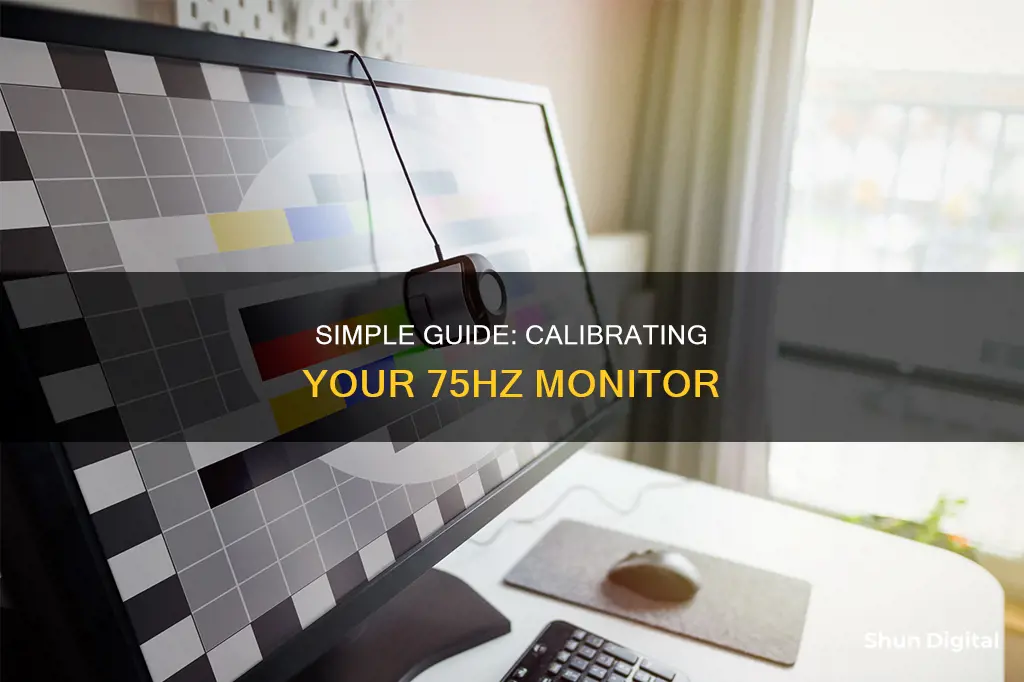 how to calibrate a 75hz monitor