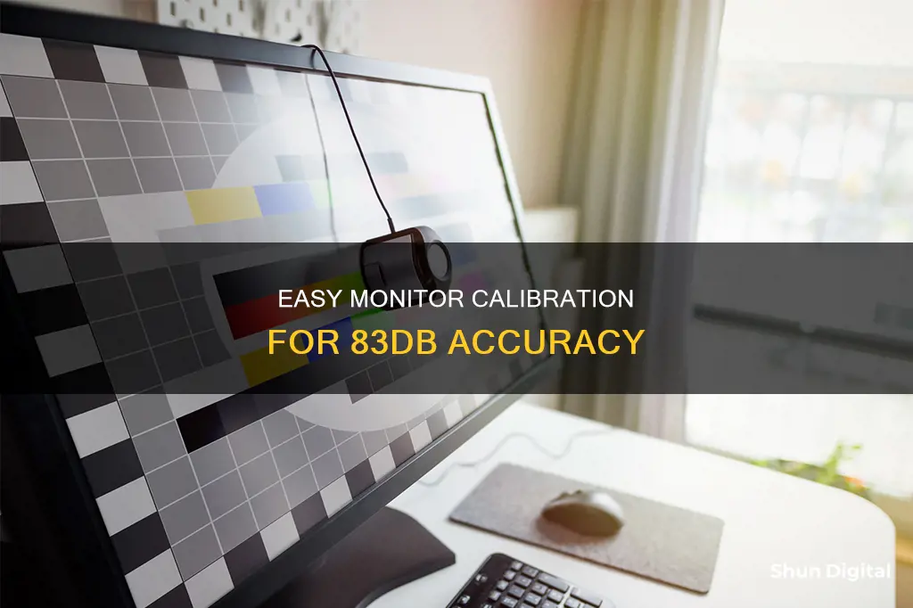 how to calibrate monitors 83db