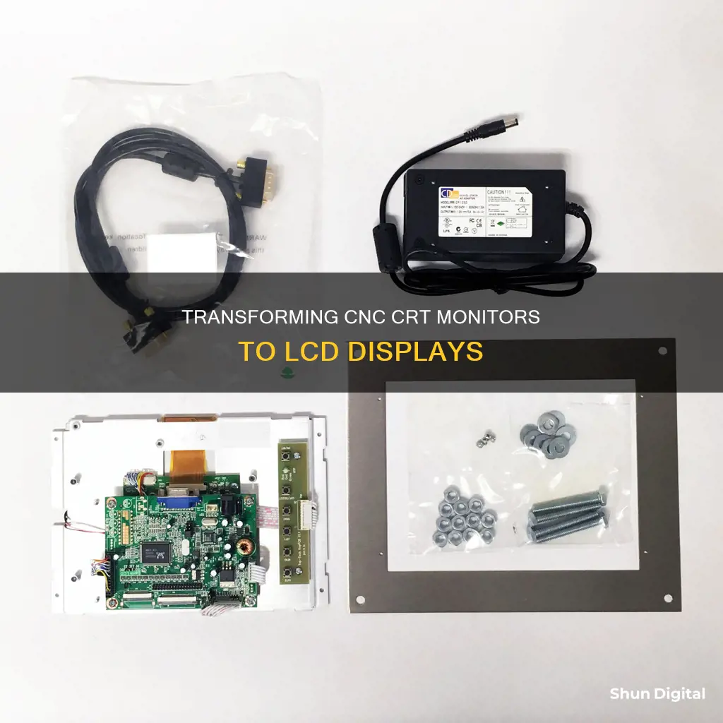 how to convert old cnc crt monitor to lcd monitor