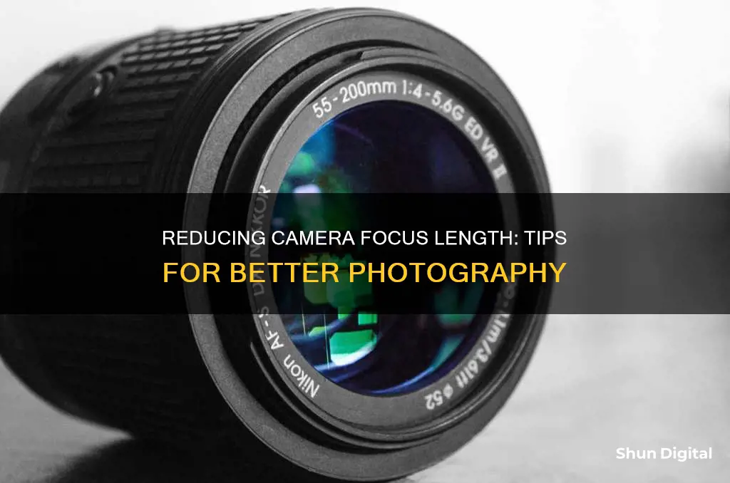 how to decrease camera focus length