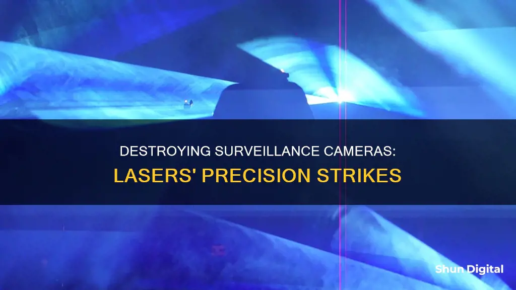 how to destroy a surveillance camera with a laser