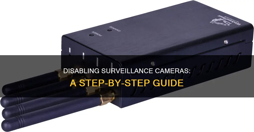 how to disable surveillance cameras