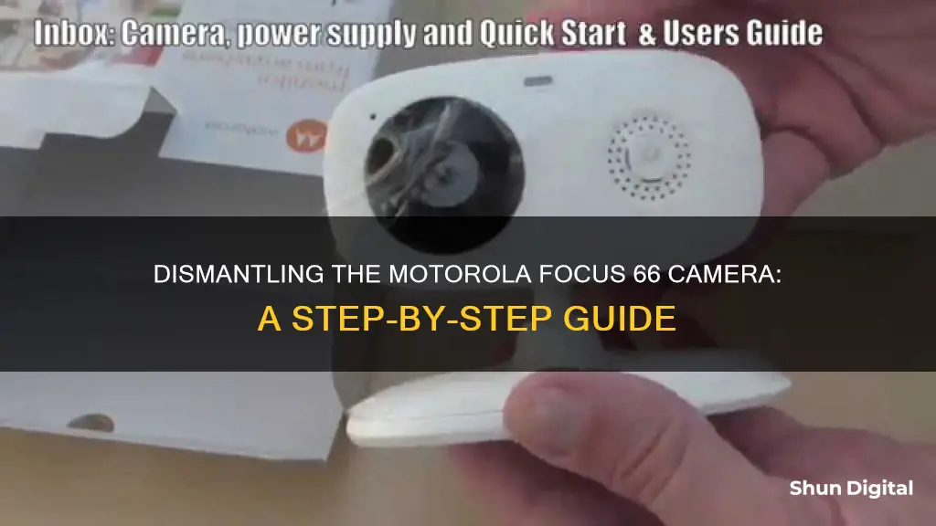 how to dismantle the motorola focus 66 camera