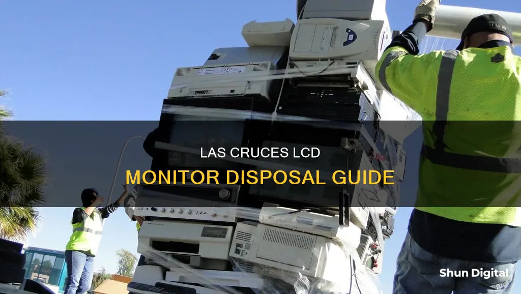 how to dispose of lcd monitor in las cruces