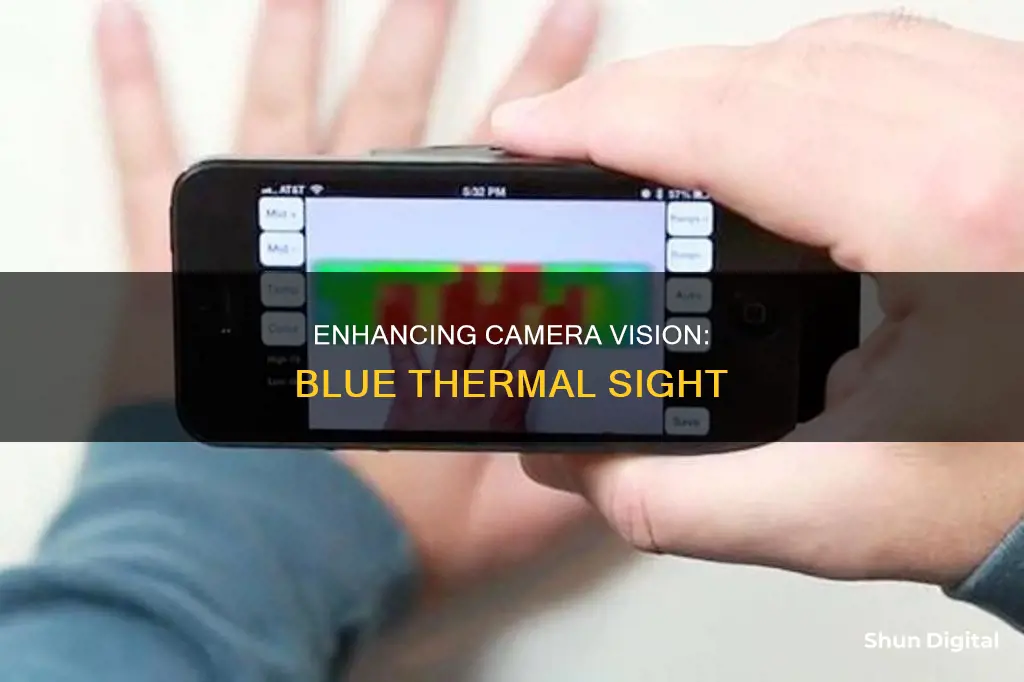 how to effect a camera to see blue thermal