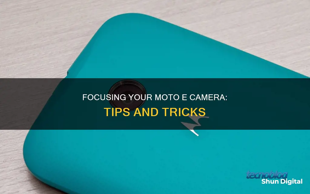 how to focus camera in moto e