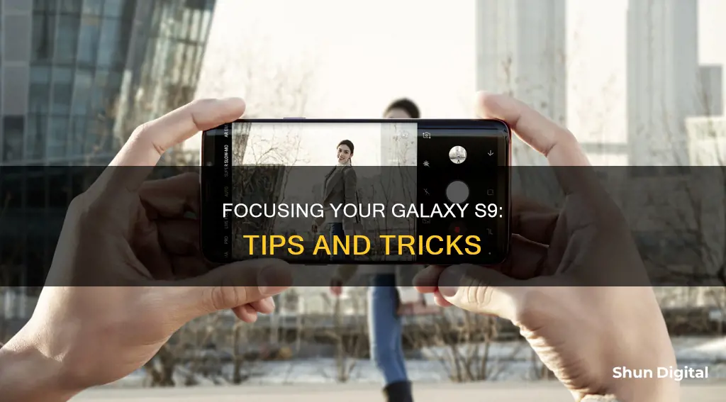 how to focus camera on a galaxy s9