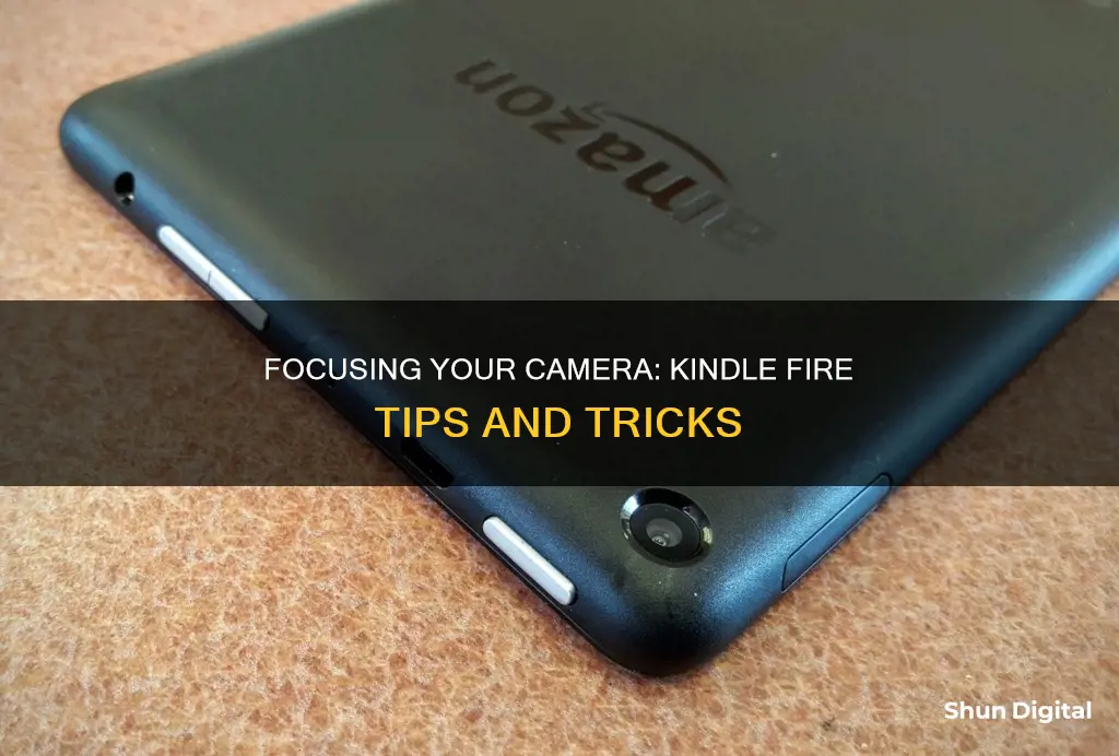 how to focus camera on kindle fire