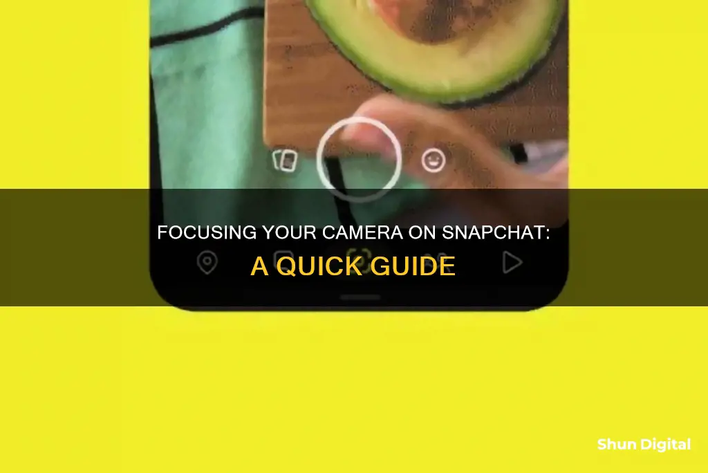 how to focus camera on snapchat