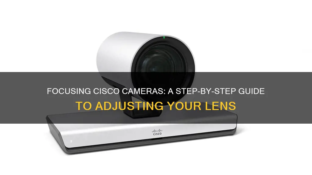 how to focus cisco camera