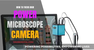 Focusing High-Power Microscope Cameras: Tips and Tricks