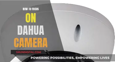 Focusing on Dahua Cameras: A Step-by-Step Guide