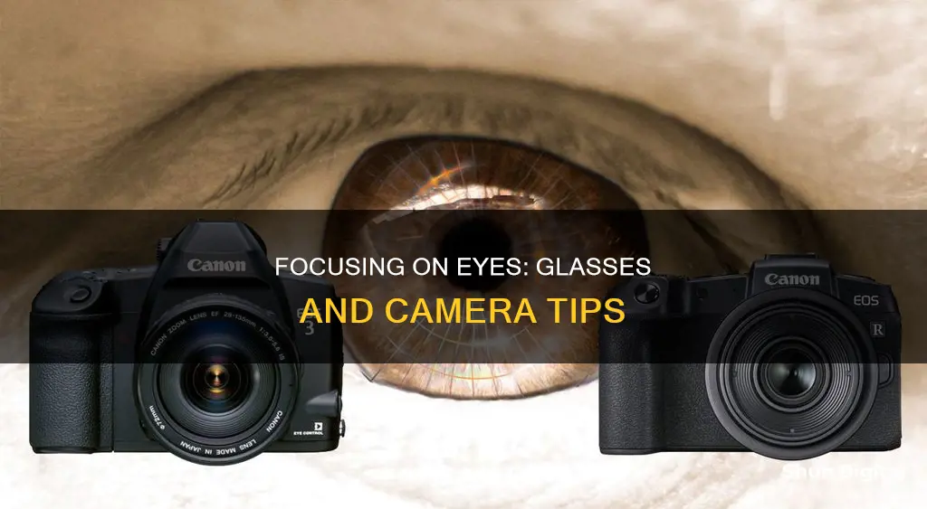 how to focus on eye with glasses camera