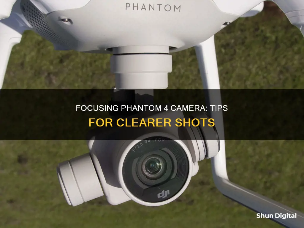 how to focus phantom 4 camera