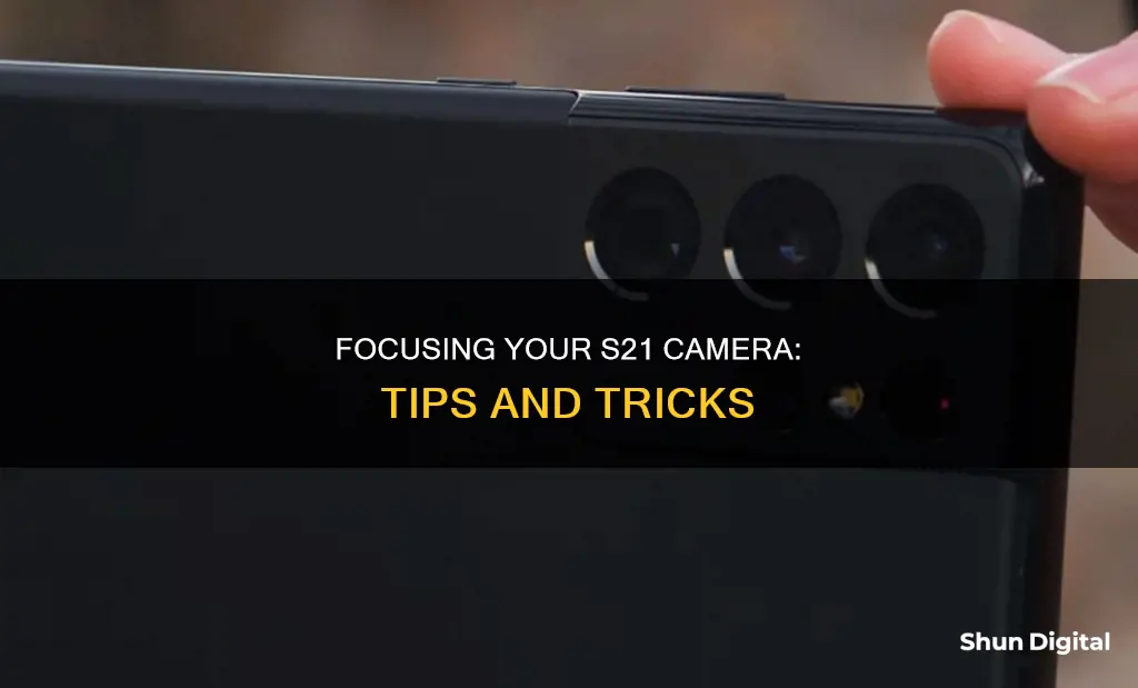 how to focus s21 camera