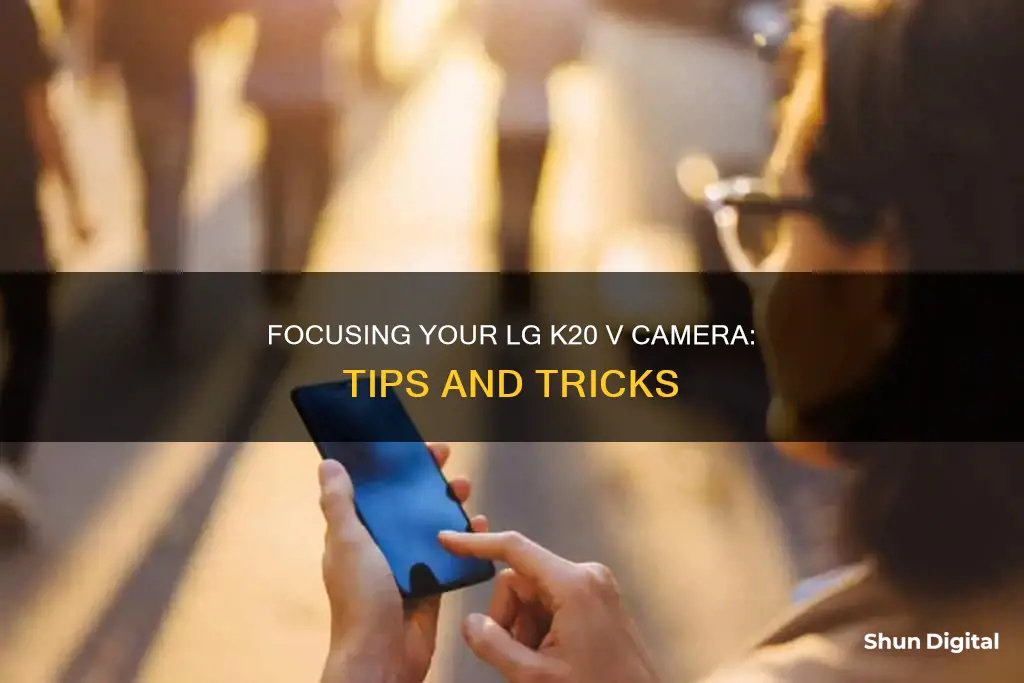 how to focus the camera on an lg k20 v