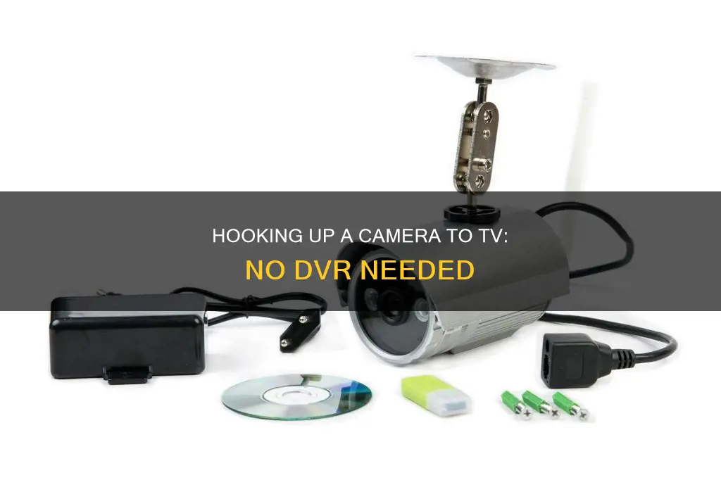 how to hook a camera to tv without a dvr