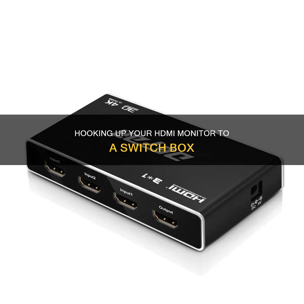 how to hook my hdmi monitor to a switch box