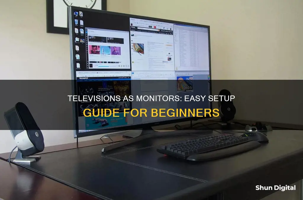 how to hook televisionsup as monitors