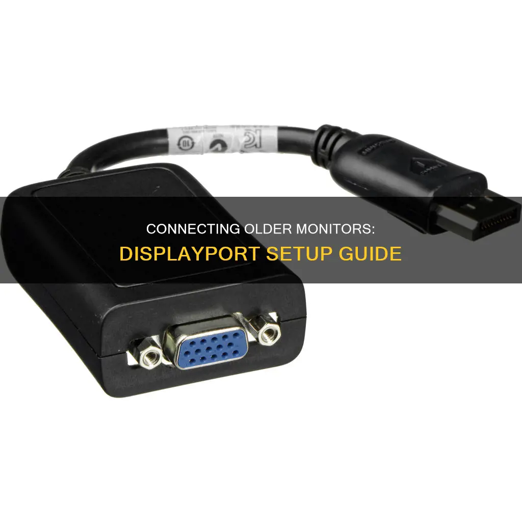 how to hook up an older monitor via displayport