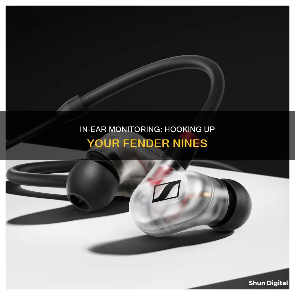 how to hook up fender nine in ear monitors