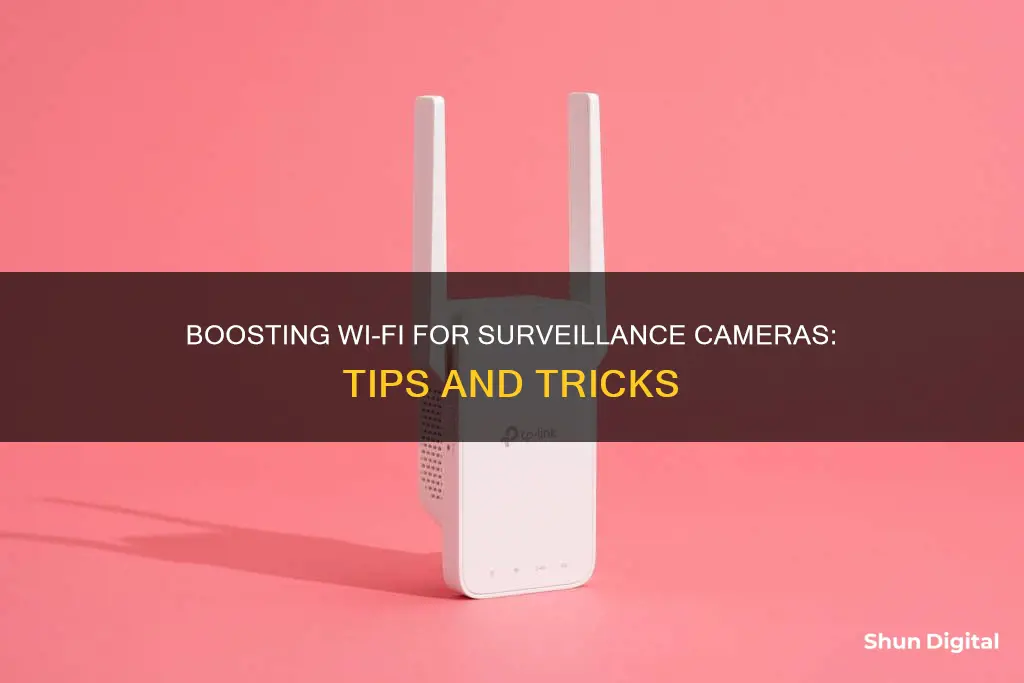 how to increase wifi on camera surveillance