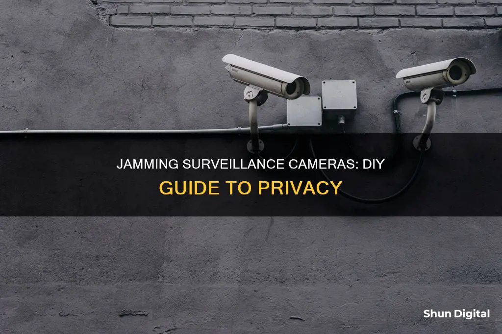 how to jam a surveillance camera