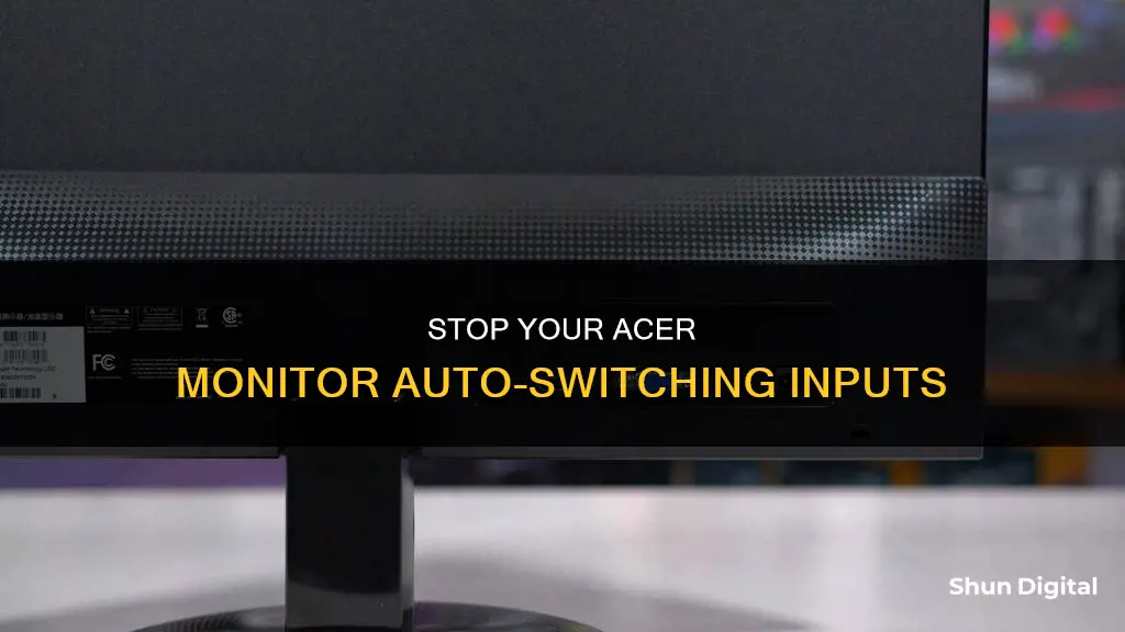 how to keep acer monitor from auto switching inputs