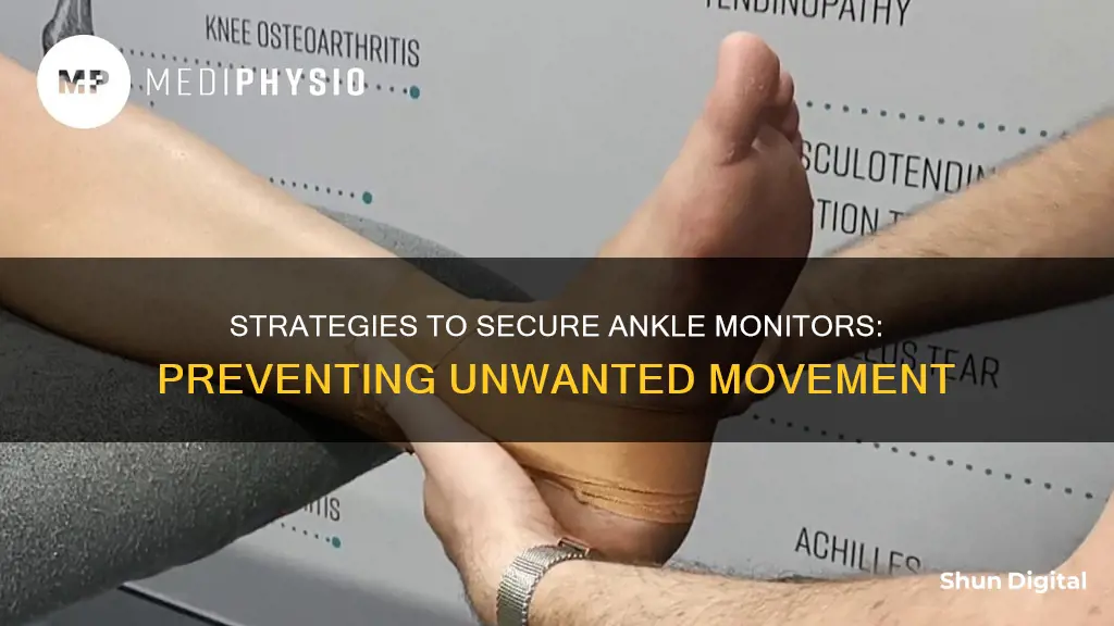 how to keep ankle monitors from moving