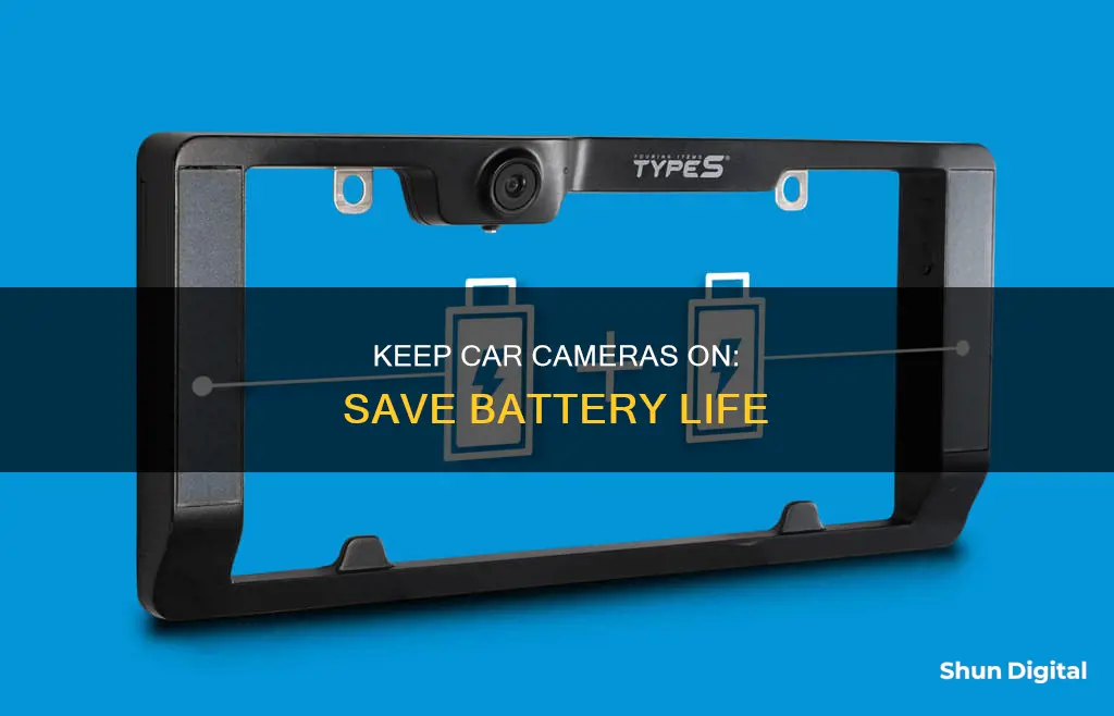 how to keep cameras on without draining battery in car