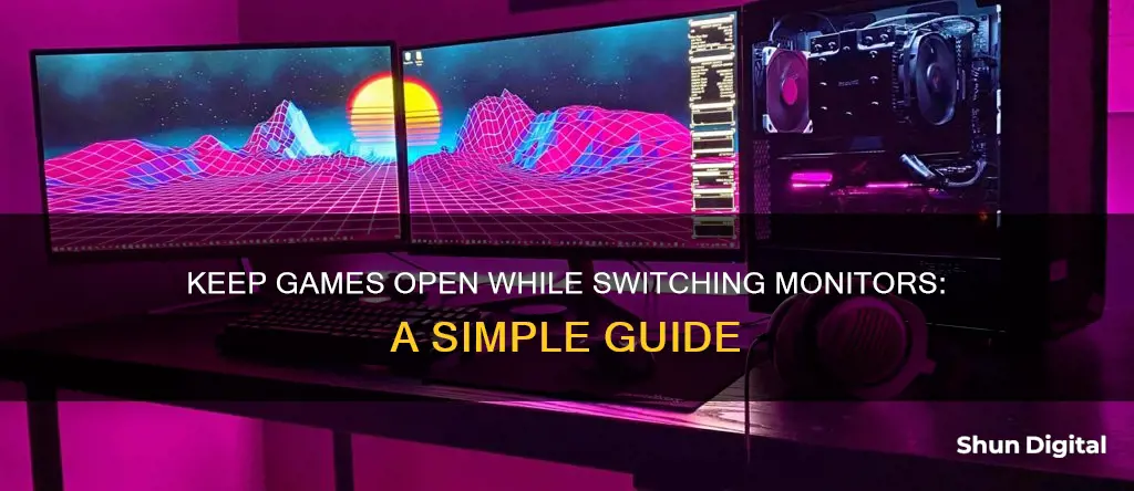 how to keep game open while switching monitors