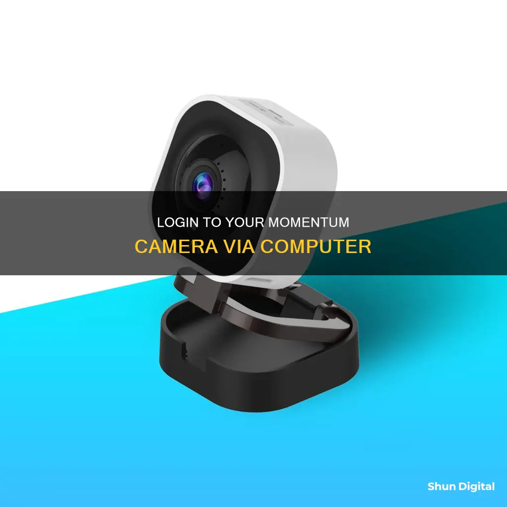 how to login to momentum camera from a computer