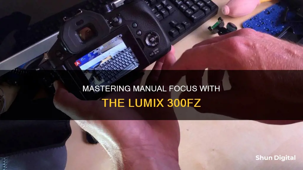 how to manual focus lumix camera 300fz