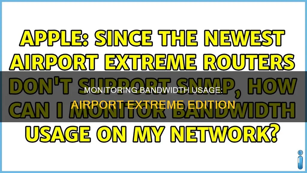 how to monitor bandwidth usage on airport extreme