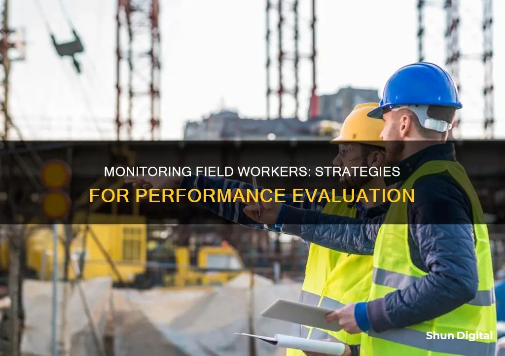 how to monitor field workers performance