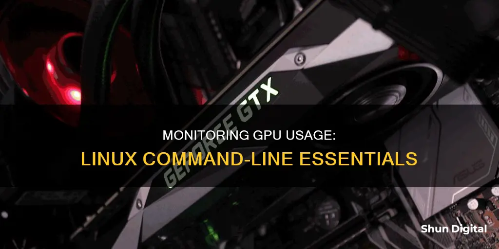 how to monitor gpu usage in linuc