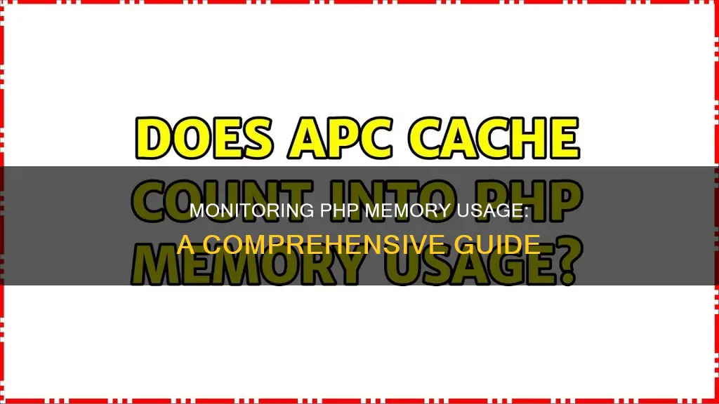 how to monitor php memory usage