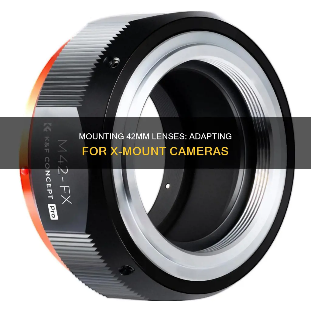 how to mount 42mm lenses on my x-mount camera