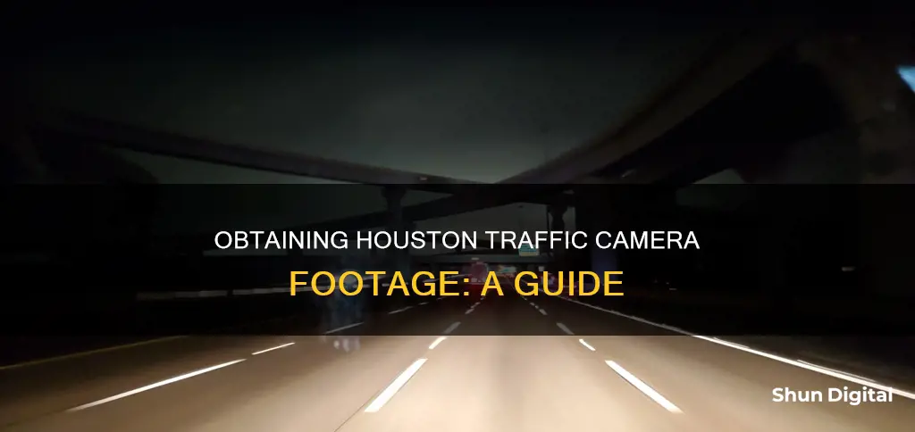 how to obtain traffic camera footage in houston