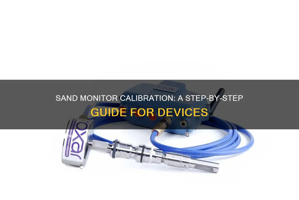 how to perform calibration on sand monitor devices