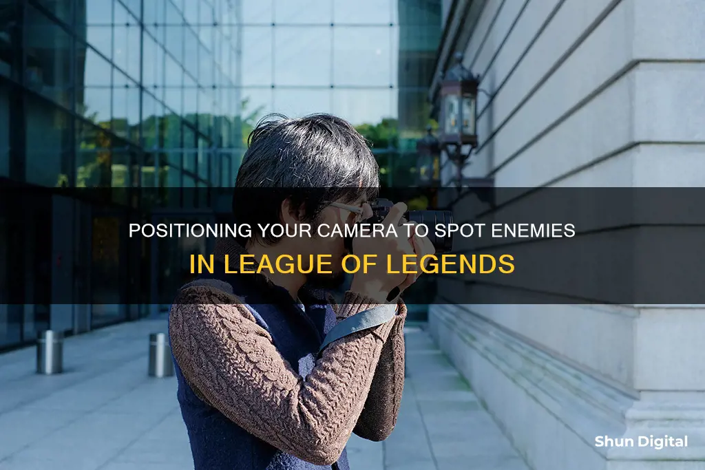 how to position camera to see enemies in league