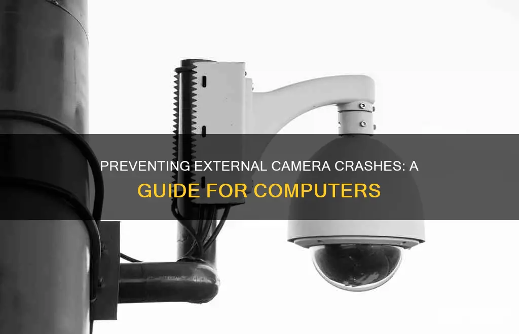 how to prevent external camera crash on computer