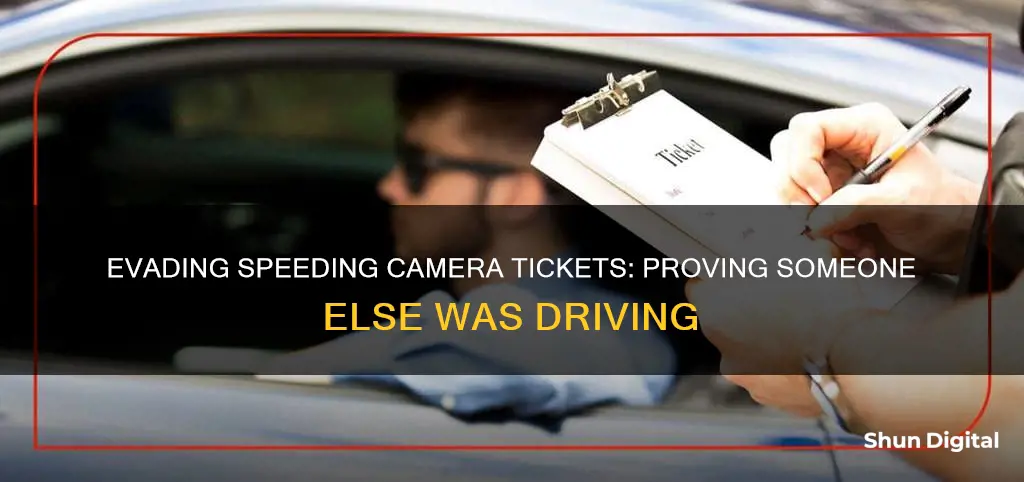 how to prove someone else was speeding camera ticket