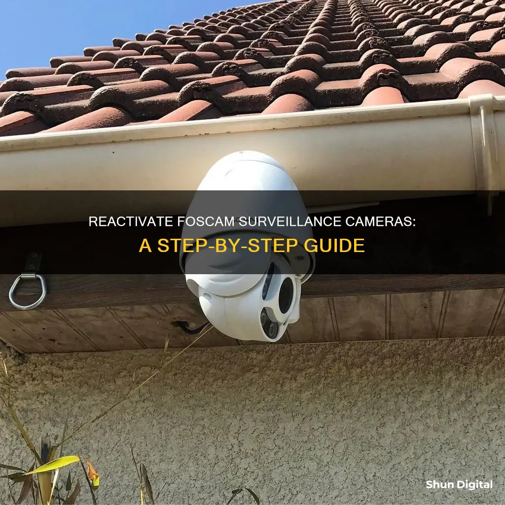 how to reactivate an existing foscam surveillance camera